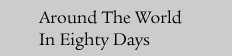 Around The World In Eighty Days