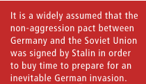 It is a widely assumed that the non-aggression pact between Germany and the Soviet Union was signed by Stalin in order to buy time to prepare for an inevitable German invasion.